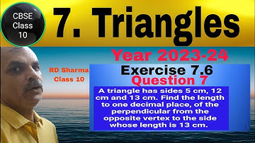 RD Sharma Class 10 EX 7.6 Q 7: A Triangle has sides 5cm, 12cm and 13cm. Find the length to one decim
