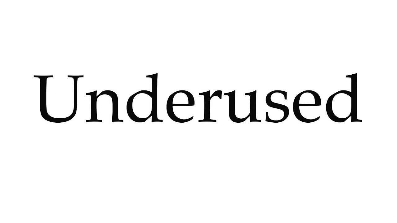 How to Pronounce Underused