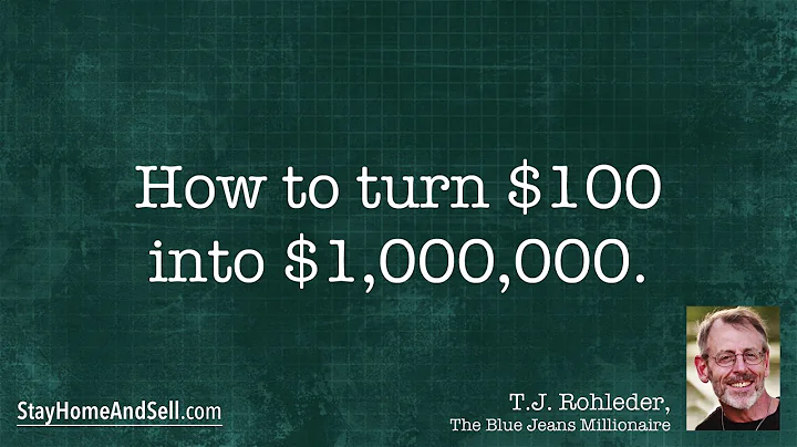 *How to turn $100 into $1,000,000.* From T.J. Rohl...