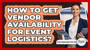 How To Get Vendor Availability For Event Logistics?