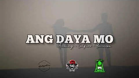 Ang Daya Mo - Aceking X Celfiro X Yacsszu ( Sad Love Story )