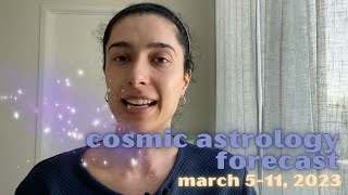 Cosmic Astrology Forecast March 5-11, 2023: Virgo Full Moon, Saturn in Pisces + More!
