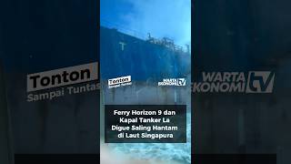 Ferry Horizon 9 And Tanker La Digue Collide In Singapore Sea