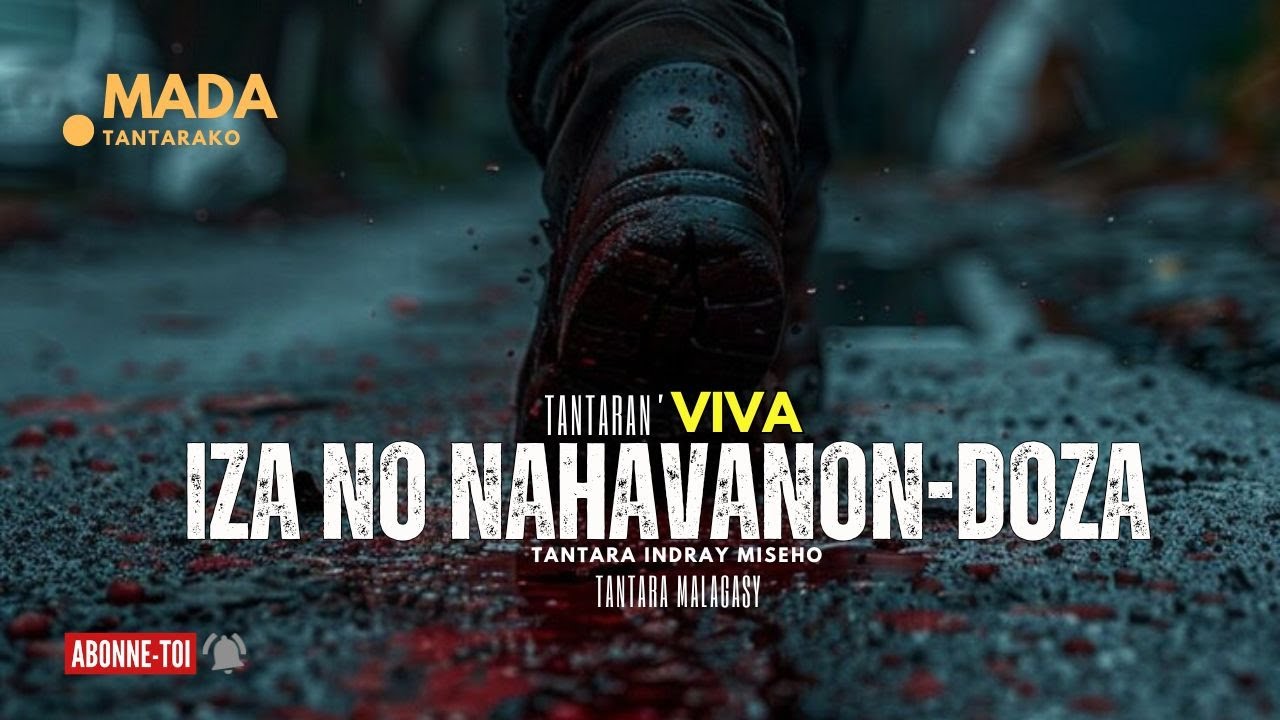 Tantara malagasy -IZA NO NAHAVANON-DOZA - (Tantara  ny VIVA Radio) 👍❤ ARAHO NY PEJY TSIKA 💕