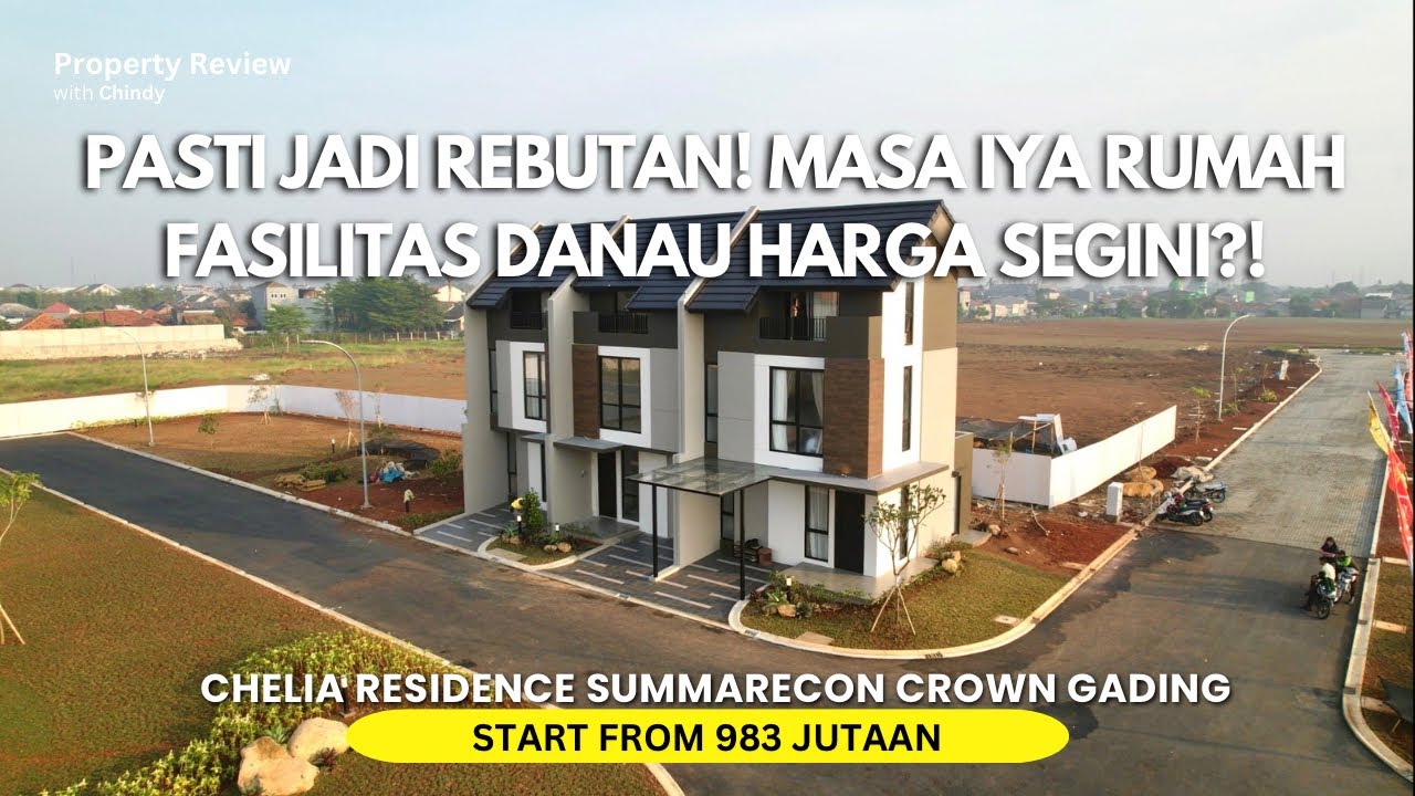 Ep.79 | TERNYATA ADA RUMAH 983 JUTAAN VIEW DANAU | Chelia Residence Summarecon Crown Gading