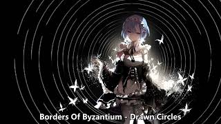 {1451} Nightcore (Borders Of Byzantium) - Drawn Circles (with lyrics)