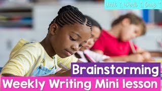 Weekly Writing Mini Lesson (Unit 1, Week 1, Day 1) BRAINSTORMING