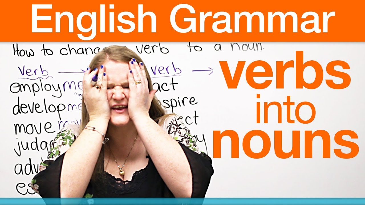 How to change a verb into a noun!