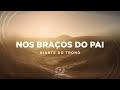 DIANTE DO TRONO FEAT. JULIANA NUNES - Nos Braços do Pai (Lyric Vídeo)