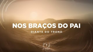 Vignette de la vidéo "DIANTE DO TRONO FEAT. JULIANA NUNES - Nos Braços do Pai (Lyric Vídeo)"