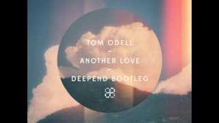 Tom Odell - Another Love (Deepend Bootleg)