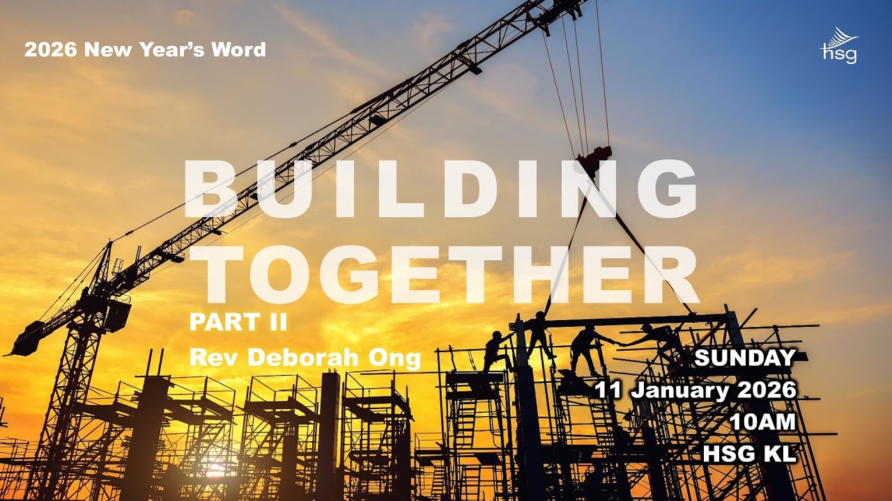 Building Together (Part 2) Do the First Things Right - Rev Deborah Ong (HSG His Sanctuary of Glory)