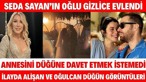 SEDA SAYAN'IN OĞLU OĞULCAN ENGİN EVLENDİ NAZAR DEĞMESİN DİYE KİMSEYE SÖYLEMEDİ İLAYDA ALİŞAN DÜĞÜN