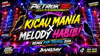 DJ KICAU MANIA X MELODY HABIBI VIRAL TIKTOK BANGSAY OFFICIAL | BY PETROK 96 PROJECT