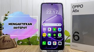 Cara Mengaktifkan Hotspot Di Hp Oppo A6x