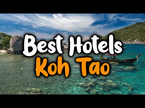 Best Hotels In Koh Tao - For Families, Couples, Work Trips, Luxury & Budget