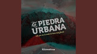 Video thumbnail of "La Piedra Urbana - Kilometros"