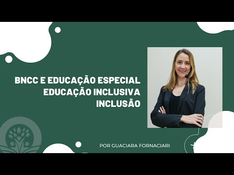 BNCC – Educação Especial – Educação Inclusiva – BNCC e a inclusão – Doutora Escola BNCC – Educação Especial – Educação Inclusiva – BNCC e a inclusão – Doutora Escola