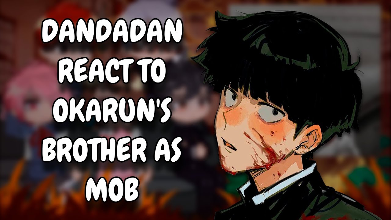 Dandadan React To Okarun's Brother As Mob || Gacha React