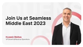 Hussein Malhas, CEQUENS VP Revenue & Operations, invites you to Seamless ME 2023