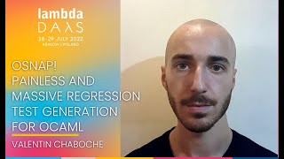 osnap! Painless & massive regression test generation for OCaml | Valentin Chaboche | Lambda Days 22