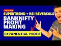 BankNifty Profit Making with SuperTrend and RSI Reversals