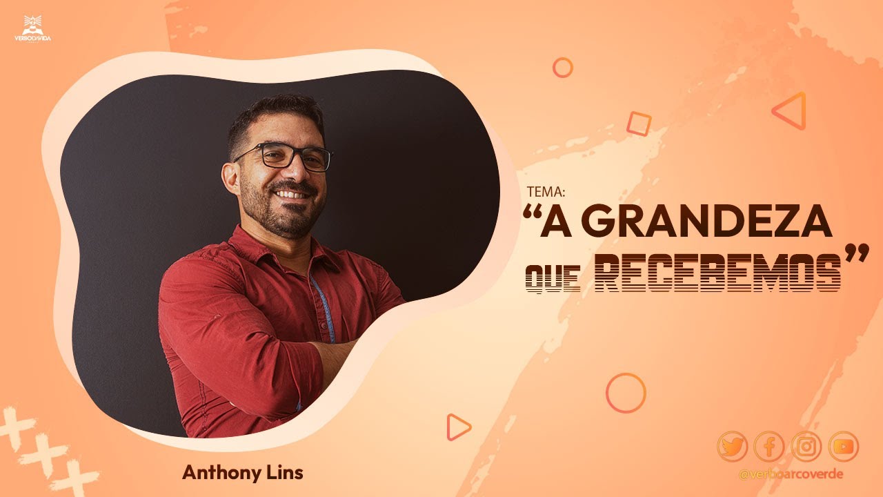 A grandeza que recebemos | Anthony Lins | Quinta-feira | 20.06.2024 ...