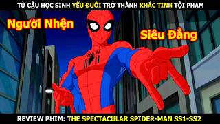 Review Phim: Từ Học Sinh Yếu Đuối Trở Thành Khắc Tinh Tội Phạm | The Spectacular Spider-Man SS1-SS2