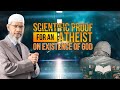 Scientific Proof for Atheist on Existence of God...Answer By: Zakir Naik