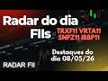 Radar FIIs: TRXF11 fecha com Shopee, VRTA11 lucra 13M, IBBP11 capta 130 milhões e soja cresce 23%