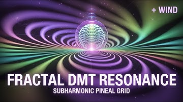 Fractal DMT Resonance | Subharmonic Pineal Grid (Enhanced Wind)