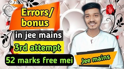 Jee mains 2021 3rd attempt errors and bonus in answer key