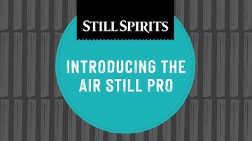 Introducing the Air Still Pro | Still Spirits
