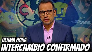 ¡RECIÉN CONFIRMADO! TRUEQUE DE LOCURA| TREMENDA SORPRESA EN COAPA | CLUB AMÉRICA