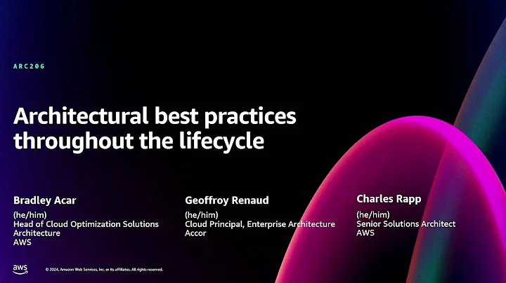 AWS re:Invent 2024 - Architectural best practices throughout the lifecycle (ARC206)