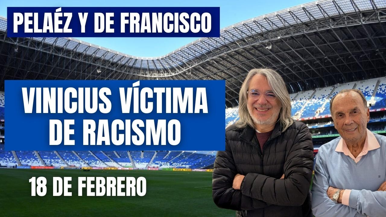 Peláez de Francisco 18 de febrero 2026/ Vinicius es víctima de racismo en Champions League