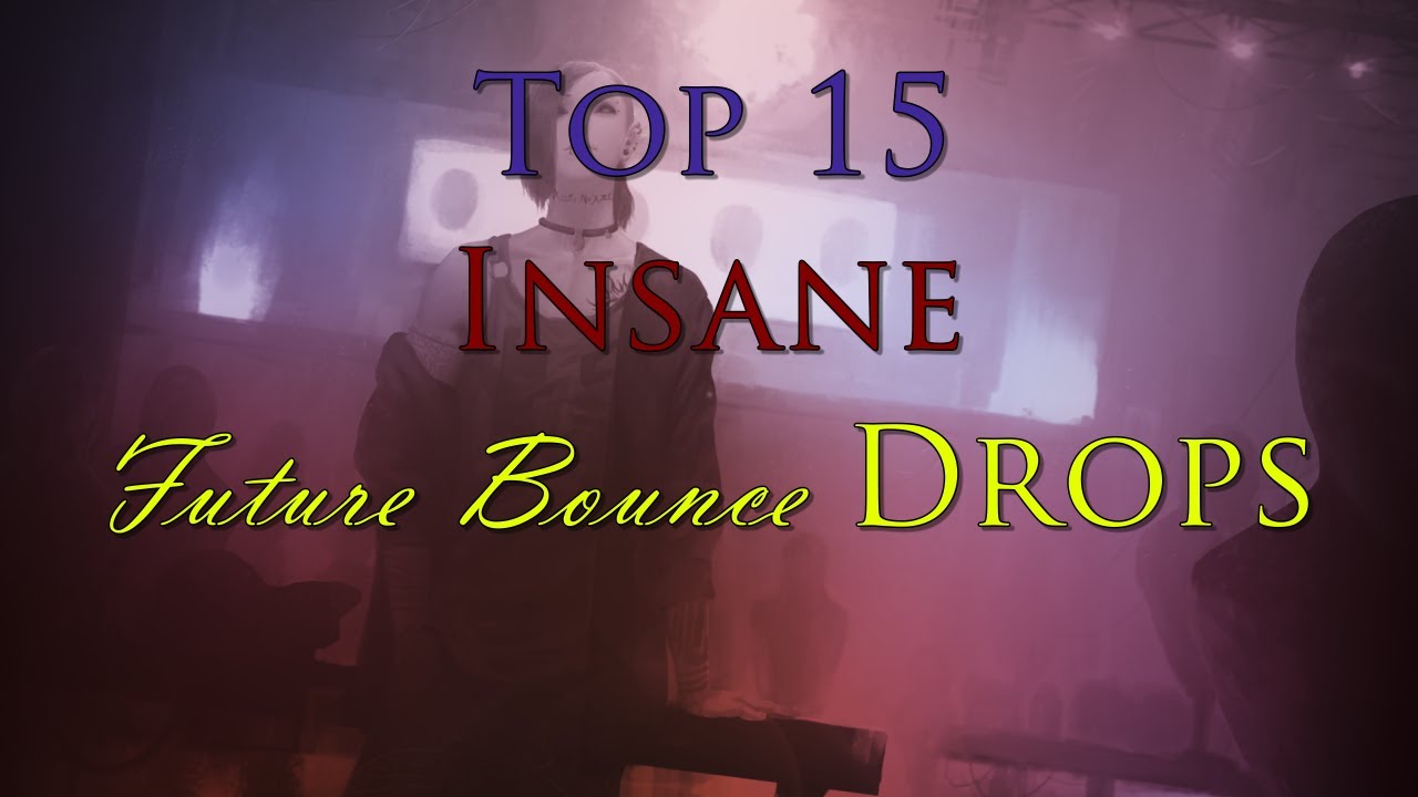 Top 15 Insane Future Bounce Drops | Bass Boosted | Part 1