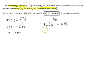 Give a rough estimate (by rounding off to the nearest hundreds) and also a closer estimat 8325 – 491