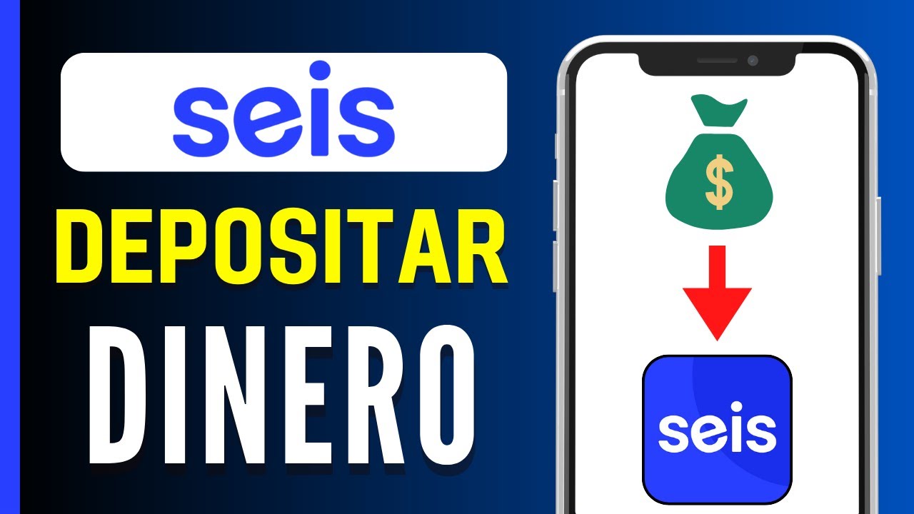 Cómo depositar dinero en SEIS: opciones de recarga fáciles