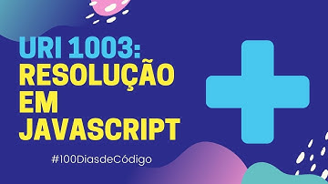 URI 1003 - Soma Simples ( Resolução em JavaScript ) | URI Online Judge