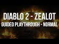 Diablo 2 - ZEALOT GUIDED PLAYTHROUGH [Part Normal]