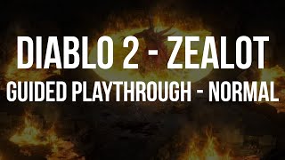 Diablo 2 - ZEALOT GUIDED PLAYTHROUGH [Part Normal]