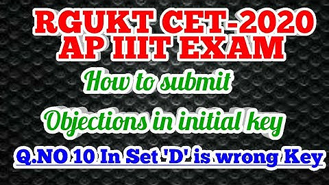 Question no 10 in set D answer is wrong in initial key || How to submit Objection to RGUKT IIIT
