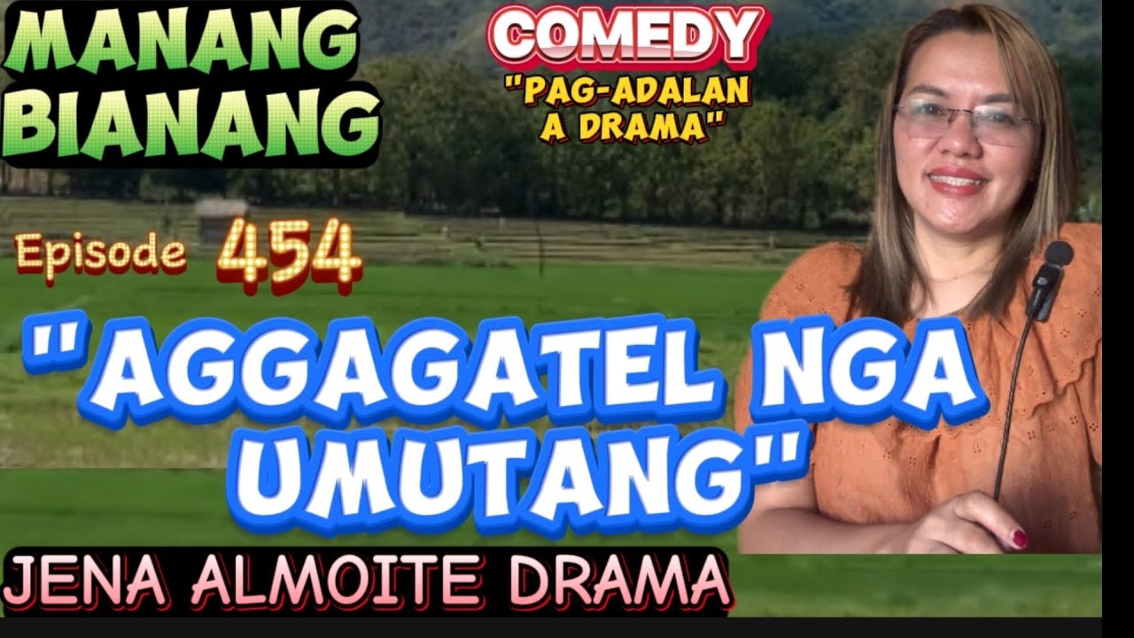 "Aggagatel nga umutang" JENA ALMOITE DRAMA/ Manang Bianang (Episode 454) Comedy Pag-adalan a drama