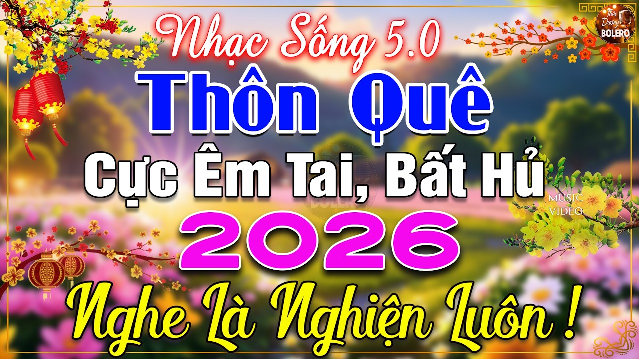 LK Nhạc Sống Thôn Quê Mới Nhất 2026 CẢ XÓM PHÊ-LK Nhạc Sống Dân Ca Quê Hương Ngọt Ngào TOÀN BÀI HAY