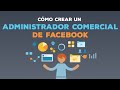 💥✨Cómo Crear un Administrador Comercial en Facebook- Tutorial Paso a Paso✨💥