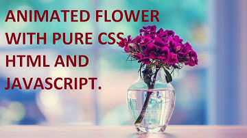 Pure CSS Flower Animation Using with CSS HTML and Javascirpt. Pure CSS Flower animation snippet
