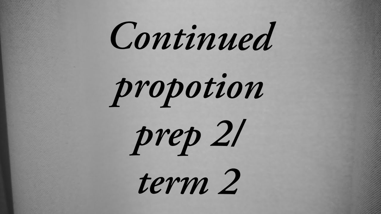 Continued proportion prep 2/ term2