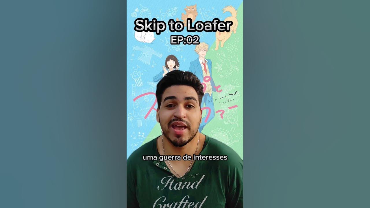 Skip to Loafer - IntoxiAnime