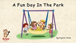 Unit 4 Good Morning: Story 4  A Fun Day In The Park by Alyssa Liang